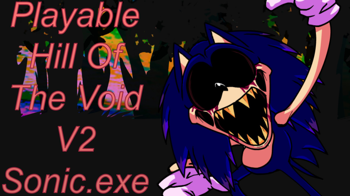 Playable High Effort Hill Of The Void V Sonic Exe Friday Night Funkin