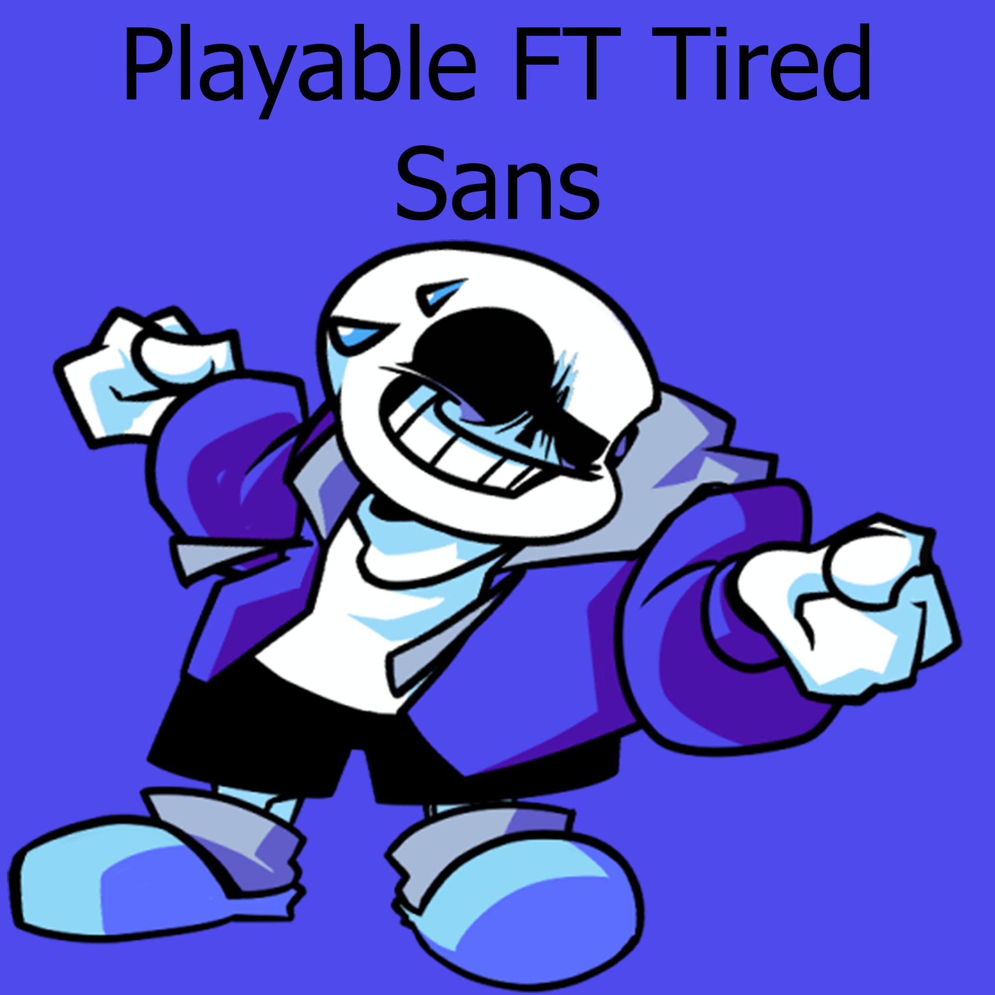 Playable Ft Tired Sans Friday Night Funkin Mods