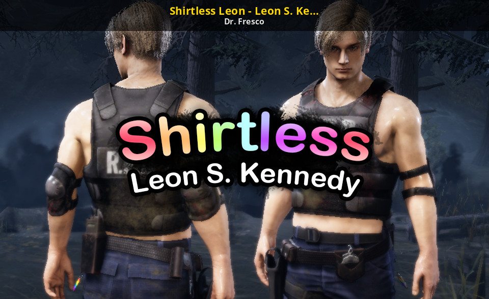 Shirtless Leon - Leon S. Kennedy. 
