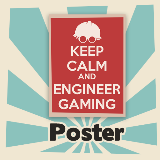Keep Calm and Engineer Gaming!