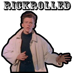 Rick Rolled! 