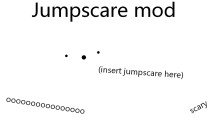 The Jumpscare Mod