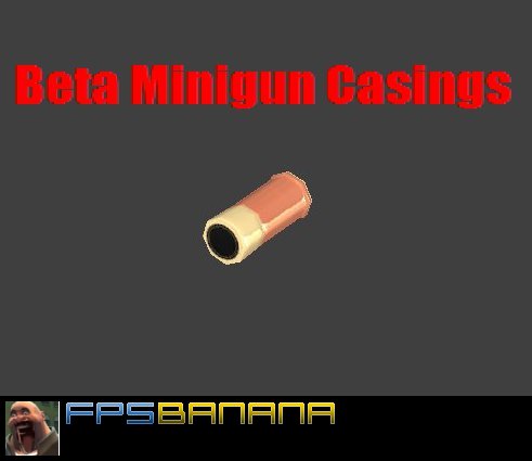 Beta Minigun Casings(Animated)