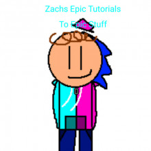 old zachs epic tutorials D: