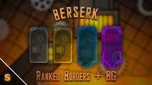 BERSERK - Ranked Borders + BG