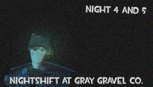 Night Shift at Gray Gravel Co.
