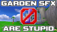 Garden SFX Are Stupid