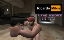 Ricardo Milos as The Soldier in TF2, God help us.