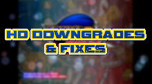 HD Downgrades & Fixes