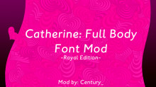 Catherine: Full Body Font Mod -Royal Edition-
