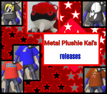 Metal Plushie Kai's releases