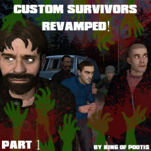 Custom Survivors REVAMPED (Part 1)