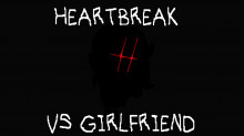 HEARTBREAK: Vs Girlfriend