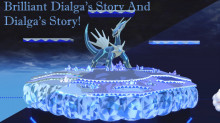 Dialga's Story AND Brilliant Dialga's Story