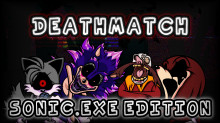 Deathmatch [Sonic.exe Edition]