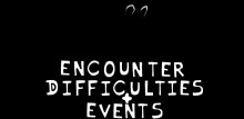 Encounter Difficulties