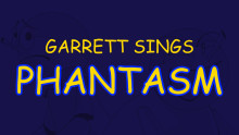 GARRETT SINGS PHANTASM