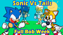 Sonic Vs Tails sing bob full week