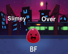 Slimey the Slime Over Boyfriend 3.0