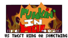 Funkin’ In Hell | VS Theft King or something