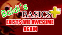 Baldi's Basics Plus Exits Are Awesome Again