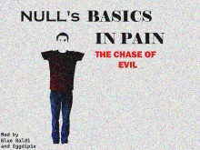 NULL's Basics in Pain The Chase of Evil (FIXED)