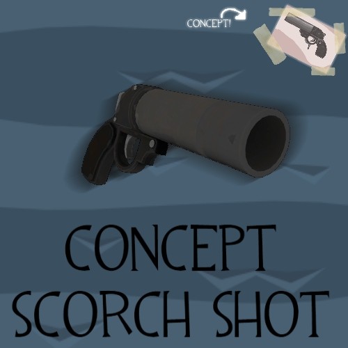 Concept Scorch Shot