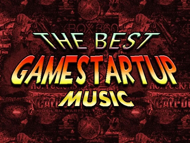 THE BEST GAMESTARTUP MUSIC