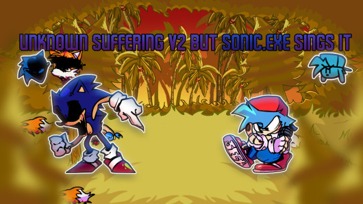 Unknown Suffering V2 But Sonic.Exe Sings It [Friday Night Funkin'] [Mods]