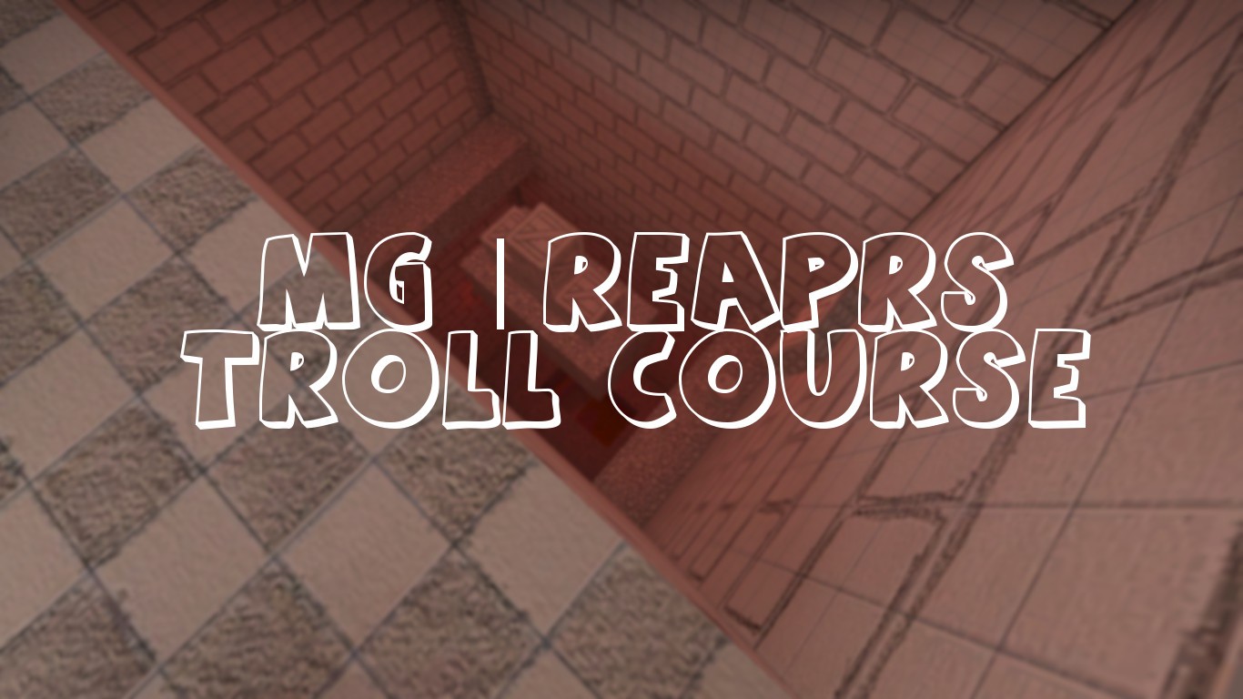 MG | Reaprs Troll Course