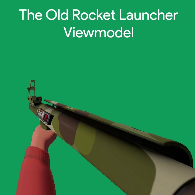 The Old Rocket Launcher Viewmodel