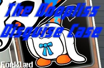 The Doopliss Disguise Case