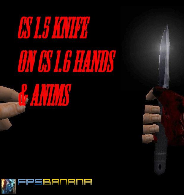 1.5 knife on cs 1.6 arms & anims [CounterStrike 1.6] [Mods]
