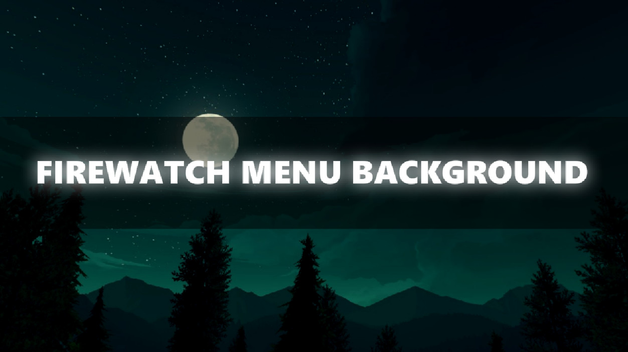 Firewatch Backgrounds for Menu