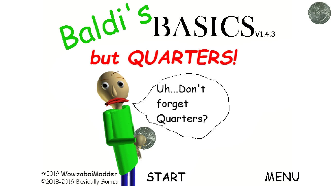 Baldi's BASICS but QUARTERS!