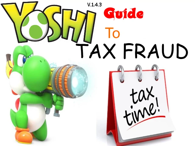 Yoshi's Guide To TAX FRAUD V1.4.3