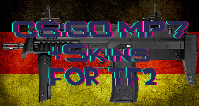 CS:GO MP7+Skins for TF2