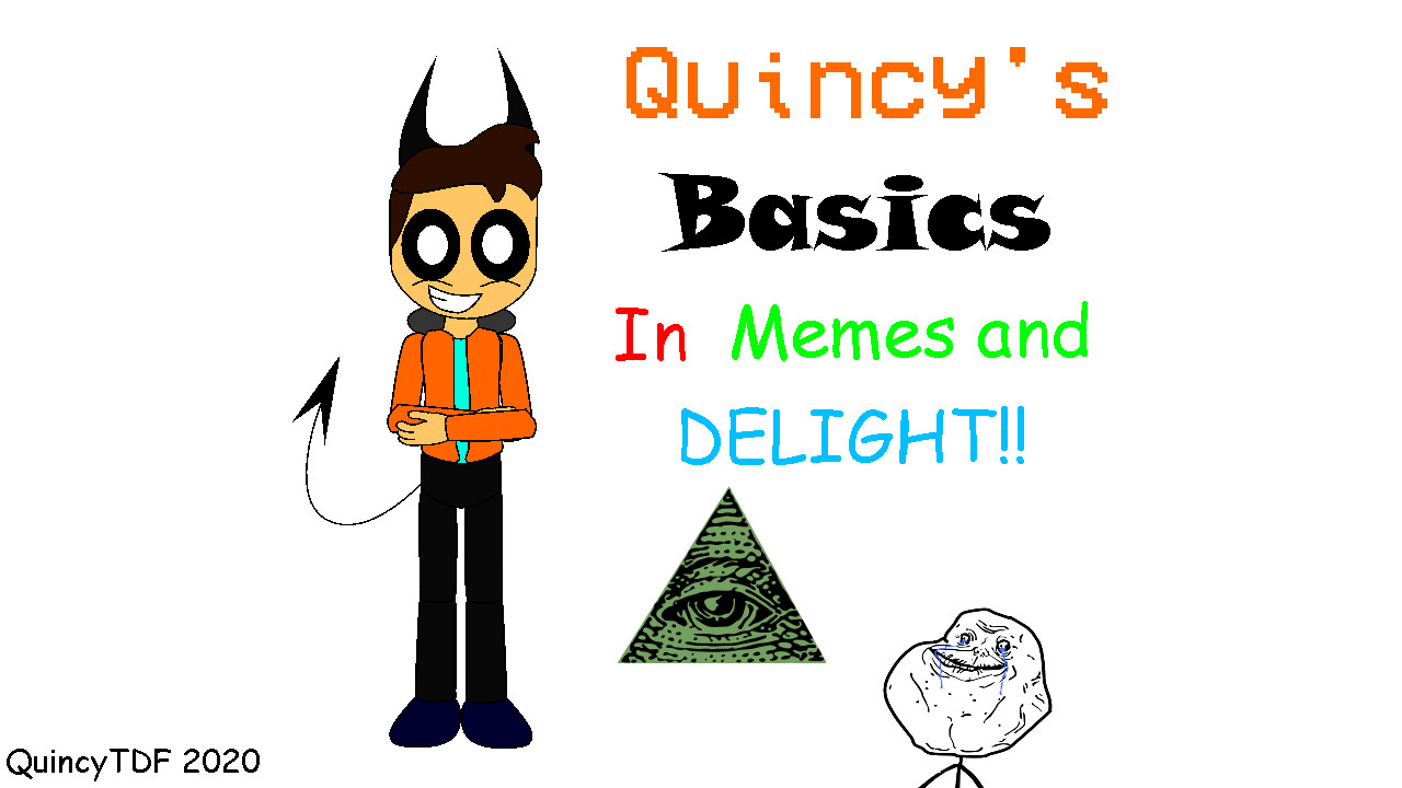 Quincy's Basics in Memes and Delight!