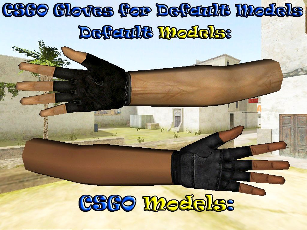 CSGO Gloves for Default Models [Counter-Strike 1.6] [Mods]