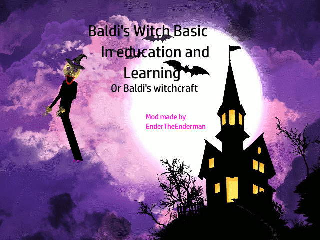 Witch Baldi's basic or Baldi's witchcraft
