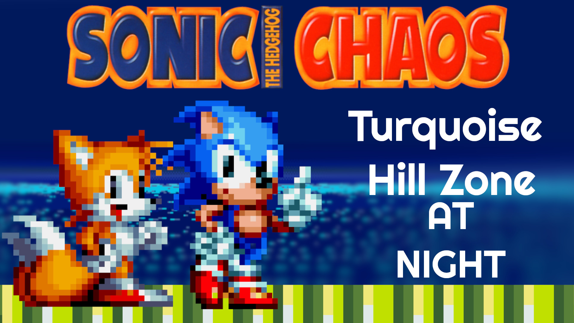 Turquoise Hill Zone at NIGHT [Sonic Chaos] [Mods]