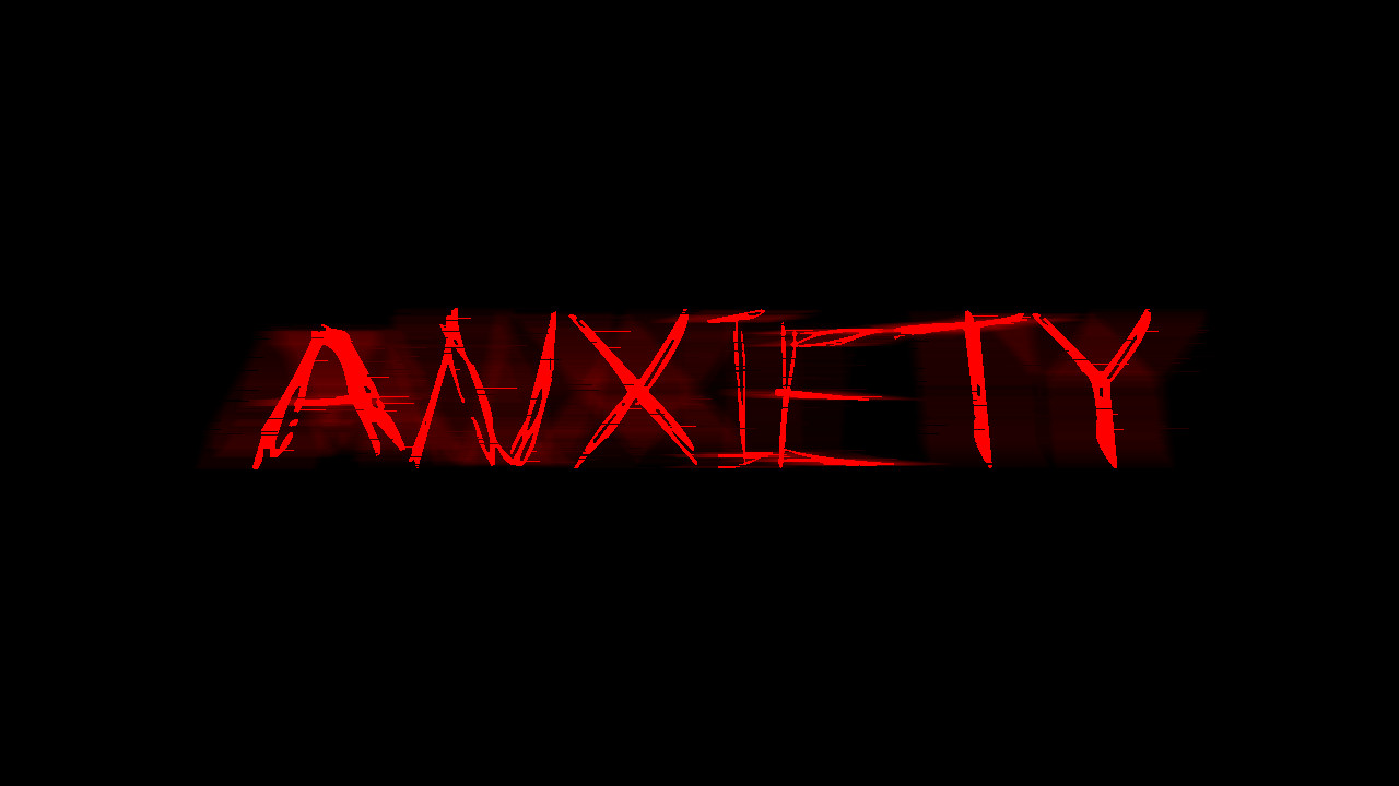 ANXIETY