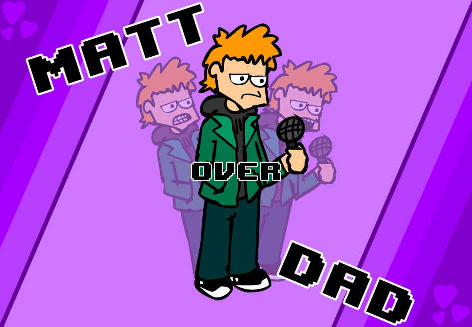 EDDSWORLD] Matt over Daddy Dearest [Friday Night Funkin'] [Mods]