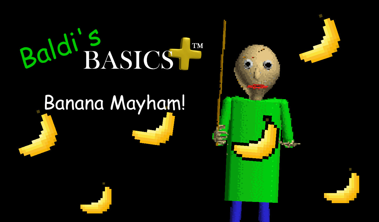 0.3.8) Baldi's Basics Plus: Banana Mayham [Baldi's Basics] [Mods]