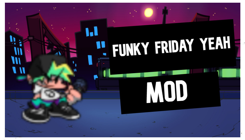 funky friday yeah [Friday Night Funkin'] [Mods]