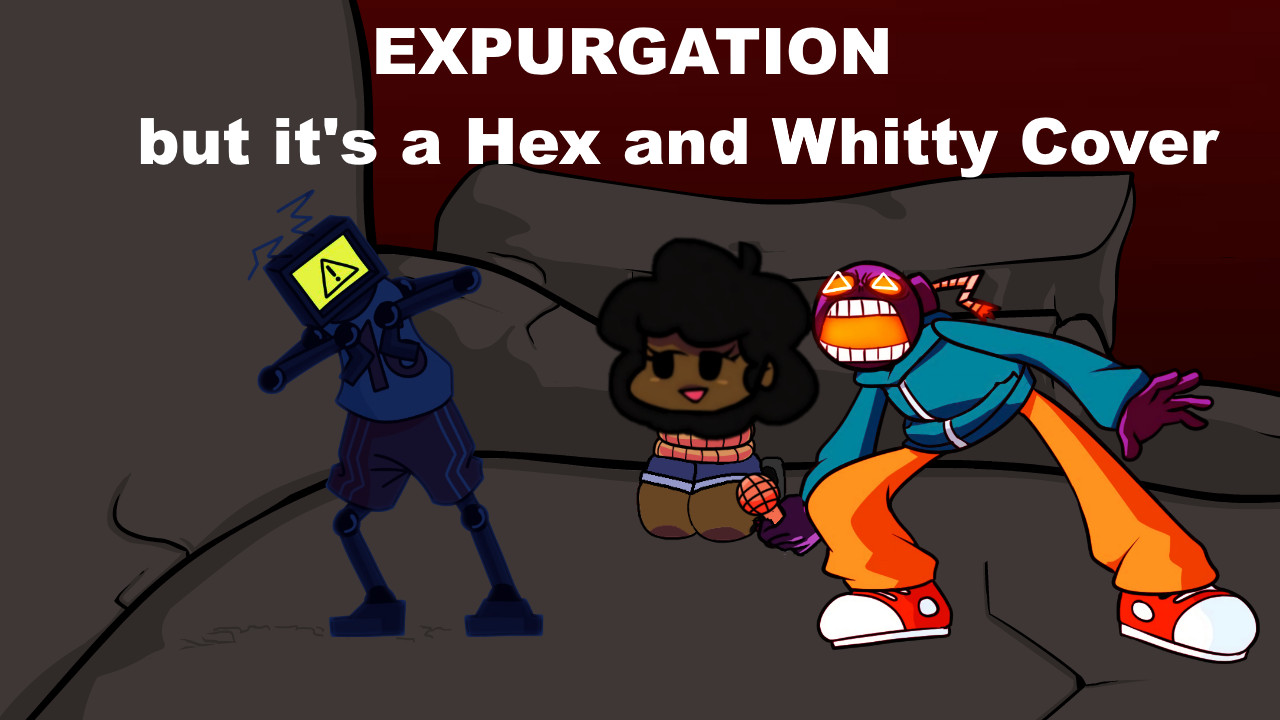 Hex And Whitty Sing Expurgation [friday Night Funkin] [mods]