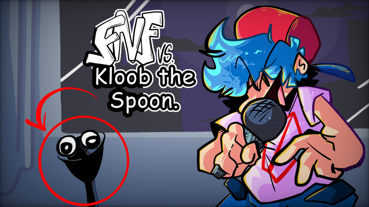 FNF: VS KLOOB THE SPOON [Friday Night Funkin'] [Mods]