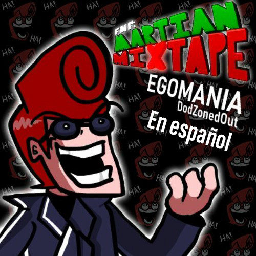 Egomania (Martian mixtape) traducido en español [Friday Night Funkin