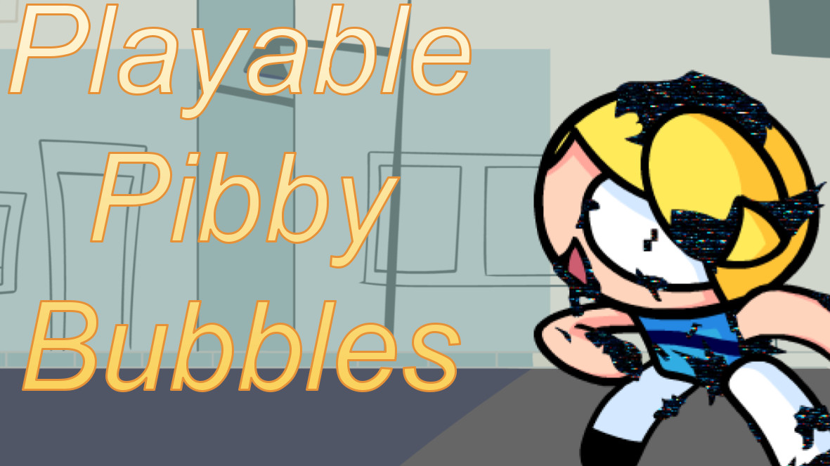 Playable Pibby Bubbles [Friday Night Funkin'] [Mods]