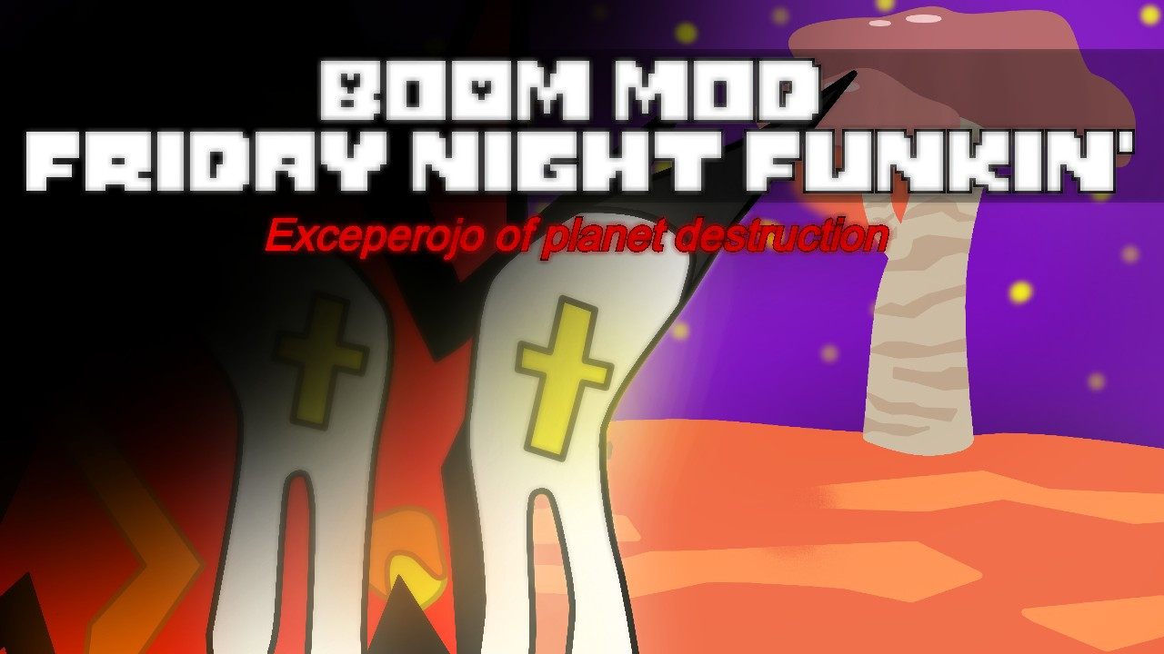 BoOm mod FNF [Exceperojo to planet destruction] Mod for Friday Night ...